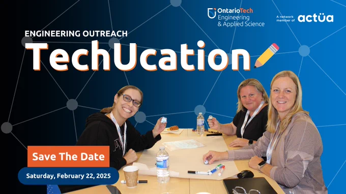 TechUcation Save the Date announcement showcases Ontario Tech University's Engineering Outreach event, in partnership with Actua. The bold title "TechUcation" is accompanied by a pencil icon, emphasizing the event’s focus on education and innovation. The image features smiling educators engaged in a hands-on activity at a table, symbolizing collaboration and the interactive nature of the conference. The bottom of the graphic highlights the key detail: Save the Date—Saturday, February 22, 2025—with vibrant orange and blue design elements that make the announcement visually appealing and easy to read.