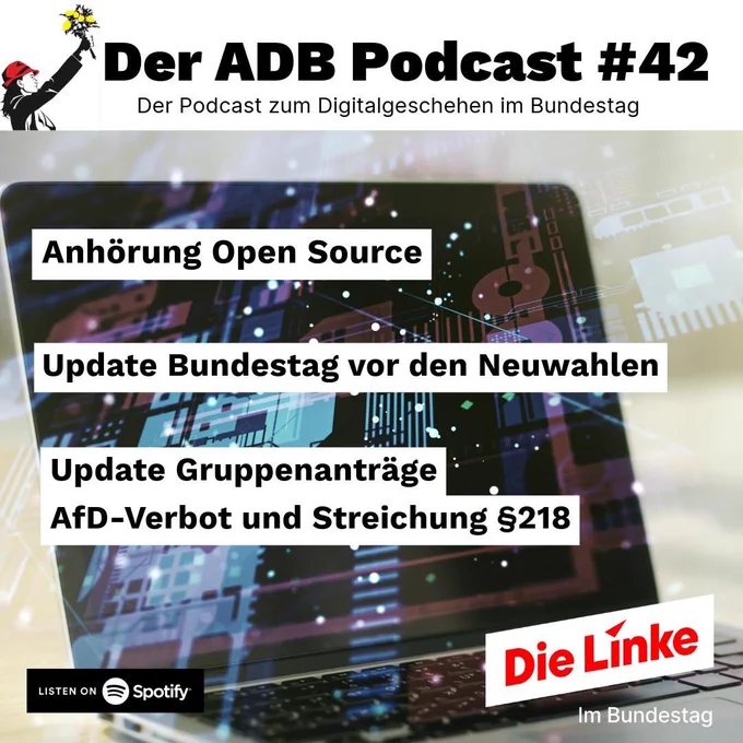 Der ADB Podcast #42
Der Podcast zum Digitalgeschehen im Bundestag
Anhörung Open Source
Update Bundestag vor den Neuwahlen
Update Gruppenanträge
AfD-Verbot und Streichung §218

Logo Die Linke
Im Bundestag