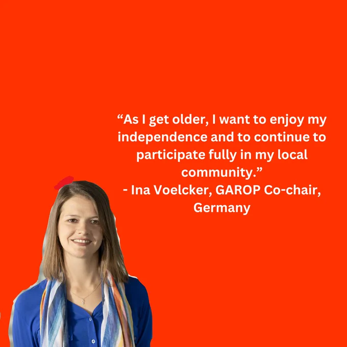 Image includes a photo of Ina Voelcker, GAROP Co-chair, Germany. Ina’s quote reads "As I get older, I want to enjoy my independence and to continue to participate fully in my local community."