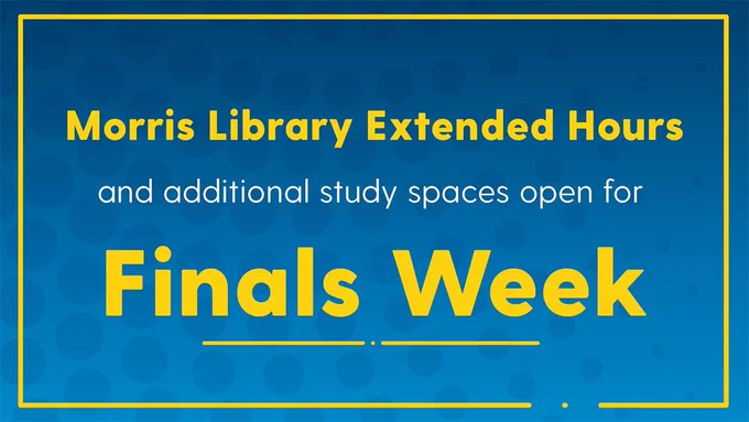 Morris Library extended hours and additional study spaces open for finals week.