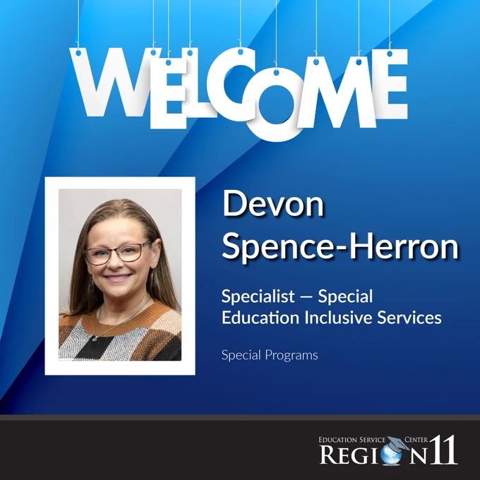 Welcome sign featuring an image of Devon Spence-Herron, Specialist in Education Services for Special Programs at Education Service Center Region 11.