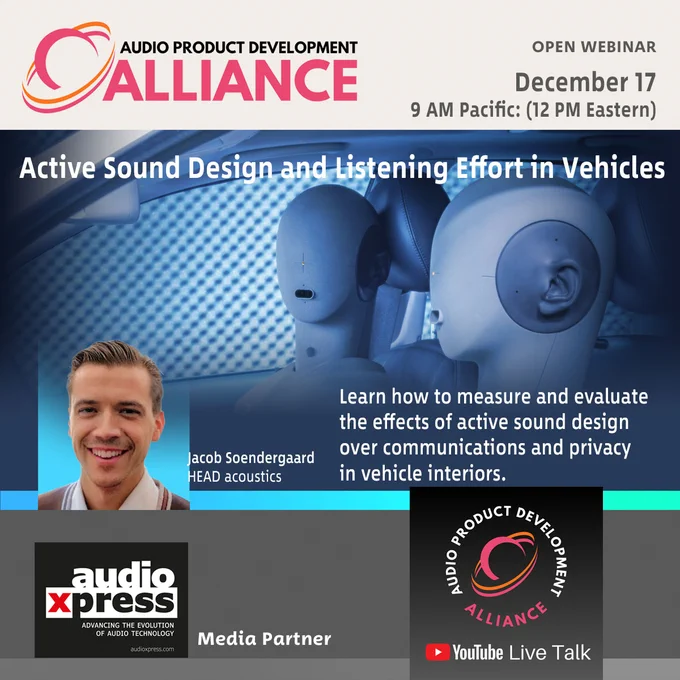 Learn How to Measure and Evaluate the Effects of Active Sound Design Over Communication and Listening Effort in Vehicles
Watch the Live Talk on Youtube! Today, December 17, 9am Pacific: (12pm Eastern)
In this online event, the Audio Product Development Alliance (APDA) hosts Jacob Soendergaard (Customer Success Manager at HEAD acoustics, Inc.) to discuss how to evaluate Listening Effort, according to ETSI TS 103 558 standardized analysis methods that use real speech for analysis, and how to analyze the potential impact on communication between passengers, resulting from active enhancement systems used in electric vehicle interiors.
Watch it here: 
https://youtube.com/live/j4b6Qn__xOI?feature=share

#AudioProductDevelopment #audiodev #productdevelopment #audiodevelopers 
