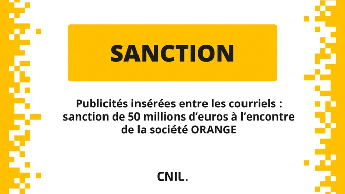 SANCTION
Publicités insérées entre les courriels : sanction de 50 millions d’euros à l’encontre de la société ORANGE