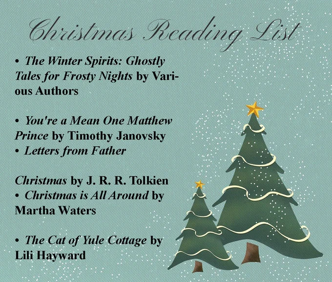 Light blue square with text reading: Christmas Reading List. Two cartoon Christmas trees make up the right hand side of the square. 
Reading list is as follows:
·	The Winter Spirits: Ghostly Tales for Frosty Nights by Various Authors
·	You're a Mean One Matthew Prince by Timothy Janovsky
·	Letters from Father Christmas by J. R. R. Tolkien
·	Christmas is All Around by Martha Waters
·	The Cat of Yule Cottage by Lili Hayward

