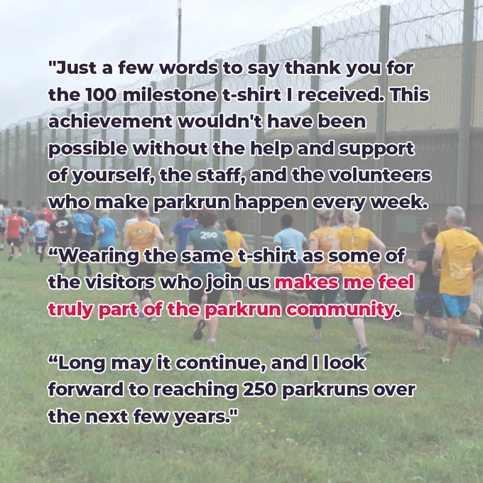 Graphic which says - "Just a few words to say thank you for the 100 milestone t-shirt I received. This achievement wouldn't have been possible without the help and support of yourself, the staff, and the volunteers who make parkrun happen every week.

“Wearing the same t-shirt as some of the visitors who join us makes me feel truly part of the parkrun community.

“Long may it continue, and I look forward to reaching 250 parkruns over the next few years."
