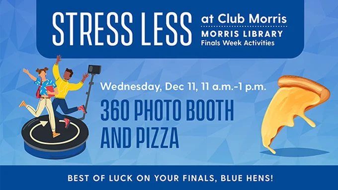 360 Photo Booth and Pizza in Morris Library. 11 a.m. to 1 p.m.