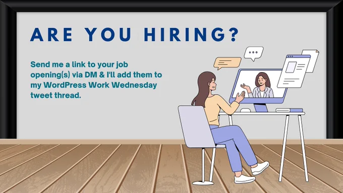 A person doing a job interview over the computer screen (cartoon style). Text: Are you hiring? Send me a link to your job opening(s) via DM & I'll add them to my WordPress Work Wednesday tweet thread.