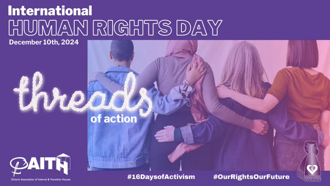 International Human Rights Day
December 10th, 2024

Threads of Action
#16DaysofActivism
#OurRightsOurFuture

Wrapped in Courage Logo
OAITH Logo
