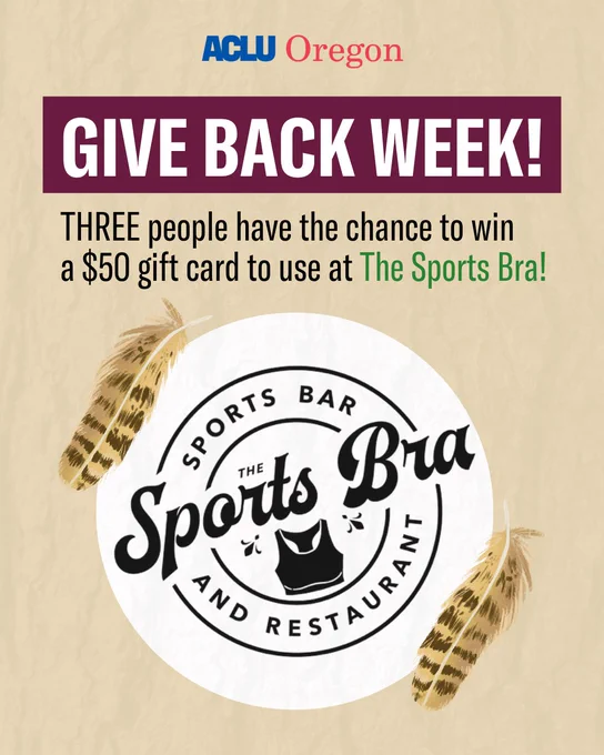 ACLU of Oregon promotional poster offering a chance for three people to win a $50 gift card to The Sports Bra bar and restaurant. The background is beige, and the restaurant's logo is prominently displayed in a circle in the center. 