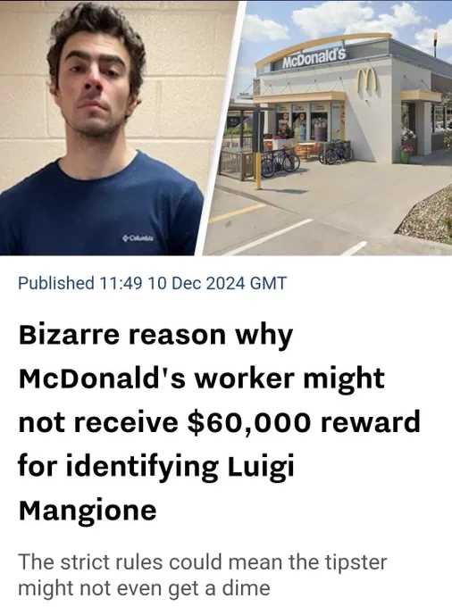 Headline: bizarre reason why McDonald’s worker might not receive 60k reward for identifying Luigi Mangione. Source: Unilad