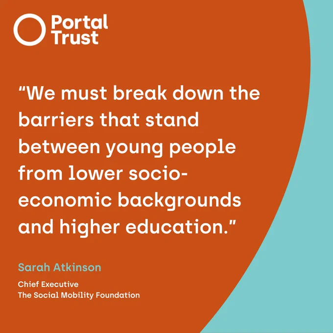 Quote reads 'We must break down the barriers that stand between young people from lower socio-economic backgrounds and higher education.' It is by Sarah Atkinson, Chief Executive from The Social Mobility Foundation. 