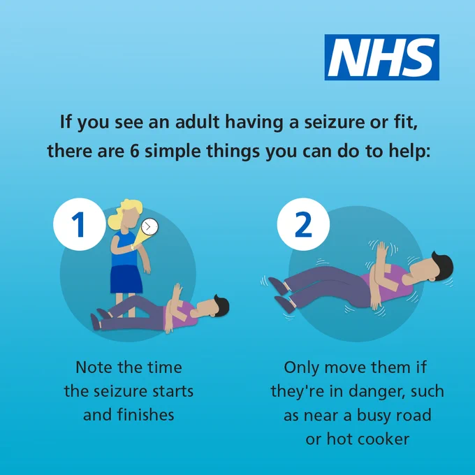 The text reads "If you see someone having a seizure or fit, there are 6 simple things you can do to help: 1) Note the time the seizure starts and finishes; 2) Only move them if they're in danger, such as near a busy road or hot cooker."

The NHS logo is in the top right hand corner.
