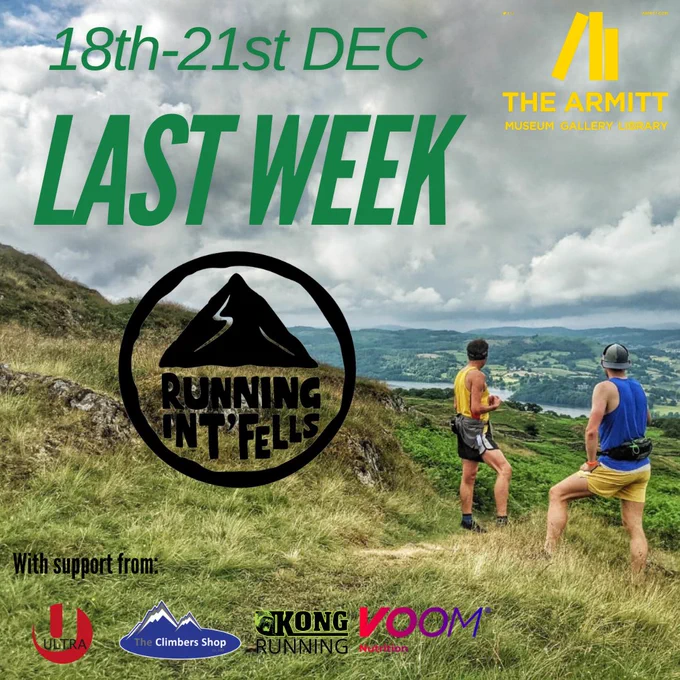 Image description: Two men in running gear look across a lush green valley in the Lake District on a cloudy day, their backs to the viewer, as though they have paused midway through a fell race. Green text above them reads: eighteenth to twenty first of Dec Last Week. The yellow Armitt logo is in the top right corner. To the left of the runners is the black Running Int Fells logo. In the bottom left corner, black text reads: With support from, with the logos for ULTRA, The Climbers Shop, Kong Running and Voom Nutrition underneath