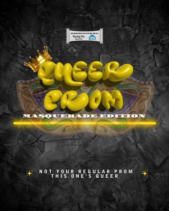 A dark textured background with bright coloured text on it reading: Queer Prom, masquerade edition, underscored by a neon line. A tag line reads 'Not your regular prom, this one's queer'