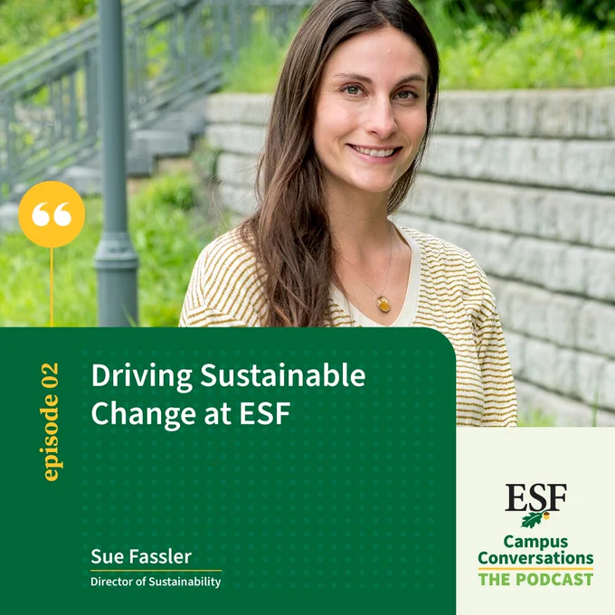 Image featuring a promotional graphic for ESF Campus Conversations podcast, episode 02 titled 'Driving Sustainable Change at ESF'. It includes a photo of Sue Fassler, Director of Sustainability, smiling and standing outdoors.