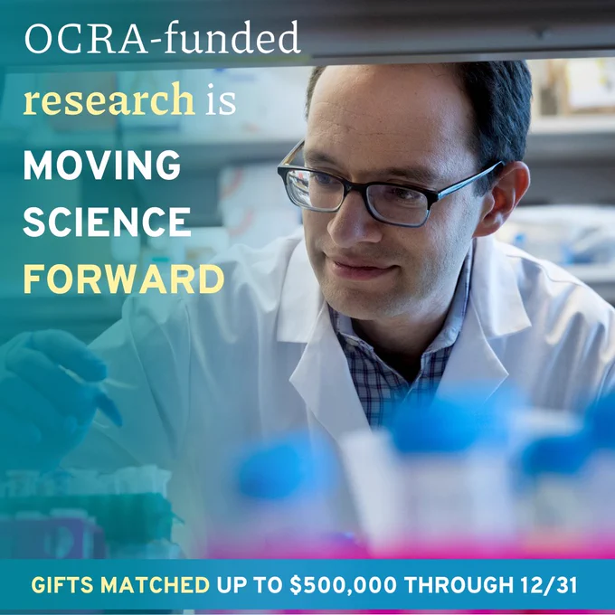 Image of OCRA grantee Dr. Daniel Heller. Copy reads as: OCRA-funded research is MOVING SCIENCE FORWARD. GIFTS MATCHED UP TO $500,000 THROUGH 12/31.