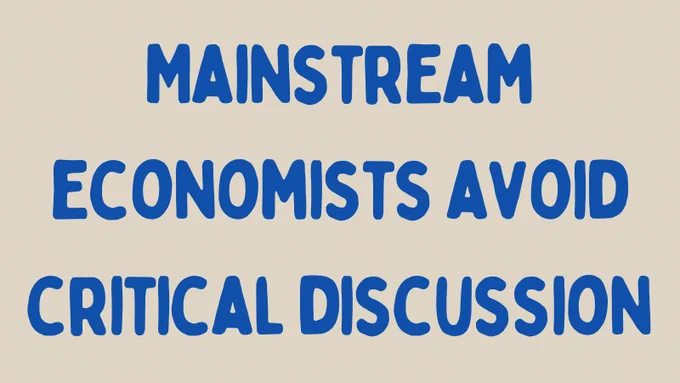 A cream sharepic with block, bold blue text saying "mainstream economists avoid critical discussion".