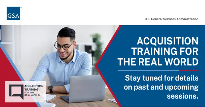 GSA Acquisition Training for the Real World infographic. Image of a young man smiling while writing next to an open laptop in an office setting. Text reads: Acquisition Training for the Real World. Stay tuned for details on past and upcoming sessions.