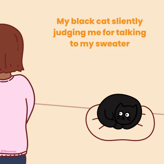 Large orange text reads 'My black cat silently judging me for talking to my sweater'. An illustration of a black cat looking up at the woman with glowing white eyes. 