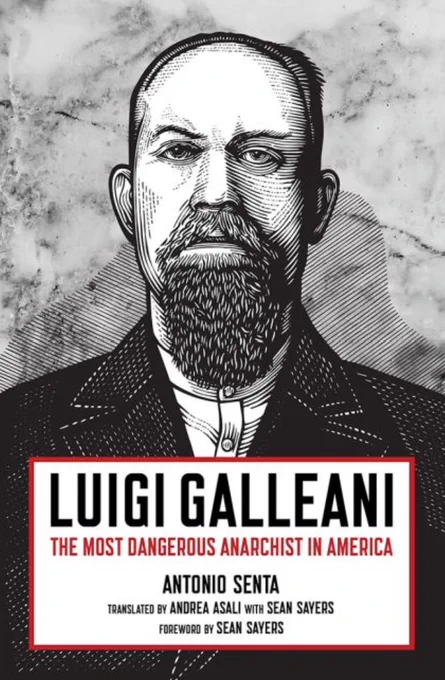 Cover of the book "Luigi Galleani: The Most Dangerous Anarchist in America" by Antonio Senta