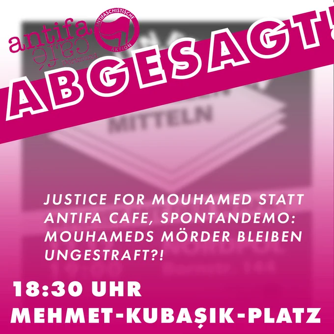 Sharepic, mit dem alten Ankündigungsbild im Hintergrund: ABGESAGT: Justice for Mouhamed statt Antifa Cafe, Spontandemo: Mouhames Mörder bleiben ungestraft?! 18:30 Uhr Mehmet-Kubasik-Platz