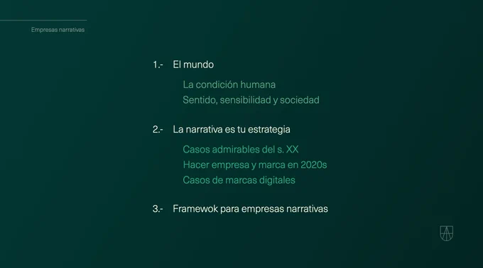 Diapositiva con fondo de color verde en la que se resume el índice dde contenidos de la charla: El mundo para explicar la condición humana, la narrativa como estrategia explicando casos históricos y un framework para crear empresas narrativas.