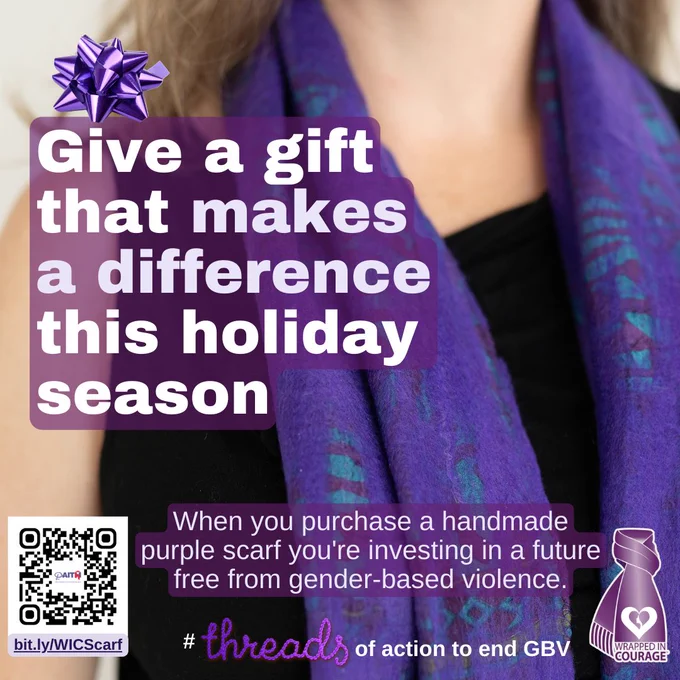 Give a gift that makes a difference this holiday season

When you purchase a handmade purple scarf you're investing in a future free from gender-based violence.

#threadsofactiontoendGVB

QR Code
bit.ly/WICScarf
