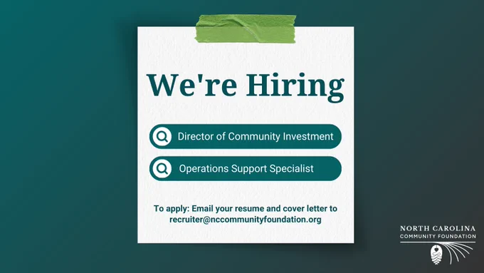 We're hiring: director of community investment and operations support specialist 

To apply; email your resume and cover letter to recruiter@nccommunityfoundation.org