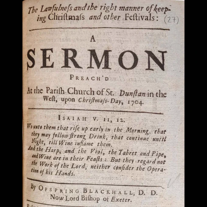 Title page of the book “The lawfulness and the right manner of keeping Christmass and other festivals: a sermon preach'd at the parish church of St. Dunstan in the West, upon Christmas-Day, 1704.” By Ofspring Blackall The reference for the library book is a.12.4(27)