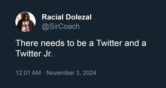 SirCoach: There needs to be a Twitter and a Twitter Jr.