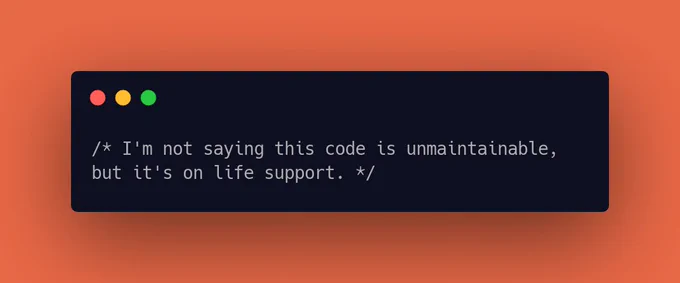 I'm not saying this code is unmaintainable, but it's on life support.