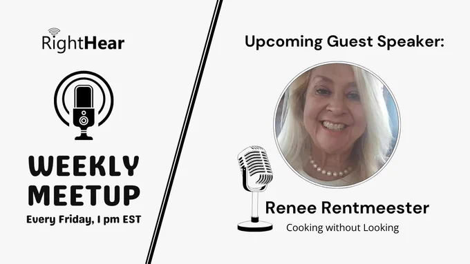 Graphic for the "RightHear Weekly Meetup," Fridays at 1 PM EST. Features guest speaker Renee Rentmeester with the tagline "Cooking without Looking," a microphone icon, and a clean black-and-white design.