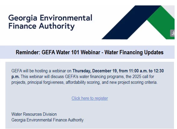 Register: @GEFAloan webinar 12/19/24 @ 11:00 am. On GEFA's #waterfinance programs, 2025 call for projects, principal forgiveness, affordability scoring, & new project scoring criteria. 

Register: https://lnkd.in/gmyvu9Kr

#Waterfinance #WaterManagement #WaterFunding #GeorgiaWater