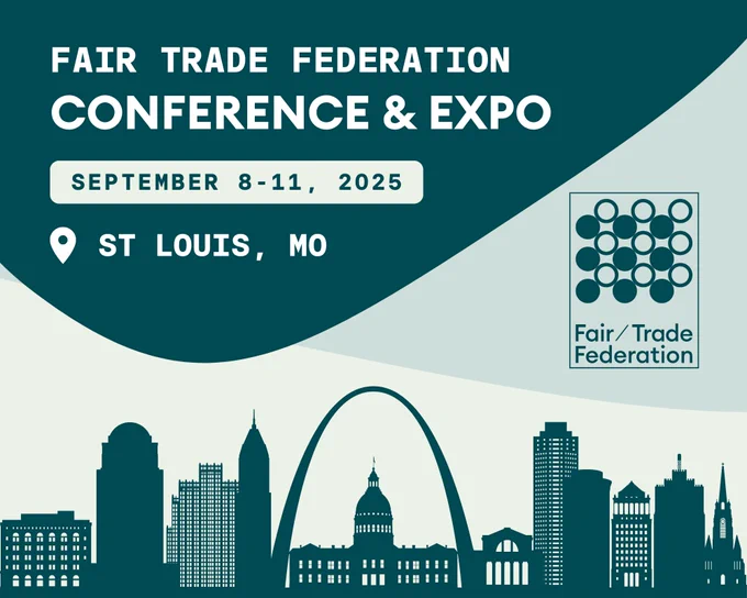 Text reads "Fair Trade Federation Conference & Expo, September 8-11, 2025, St. Louis, MO" featuring the St Louis skyline and the FTF logo on blue background. 