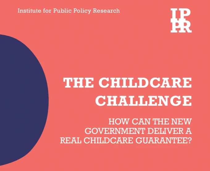 Front cover of IPPR's report titled: 'The Childcare Challenge: How can the new government deliver a real childcare guarantee?'