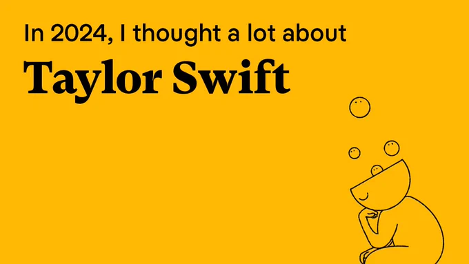 image copy says: in 2024 i thought a lot about taylor swift