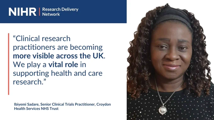 “Clinical research practitioners are becoming more visible across the UK. We play a vital role in supporting health and care research.”

Ibiyemi Sadare, Senior Clinical Trials Practitioner, Croydon Health Services NHS Trust
