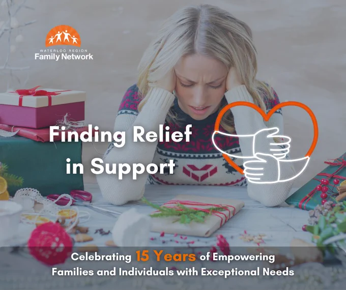 The post shows a young woman sitting amidst holiday gifts and decorations with a pensive or stressed expression on her face. The text overlay reads "Finding Relief in Support" and "Celebrating 15 Years of Empowering Families and Individuals with Exceptional Needs"