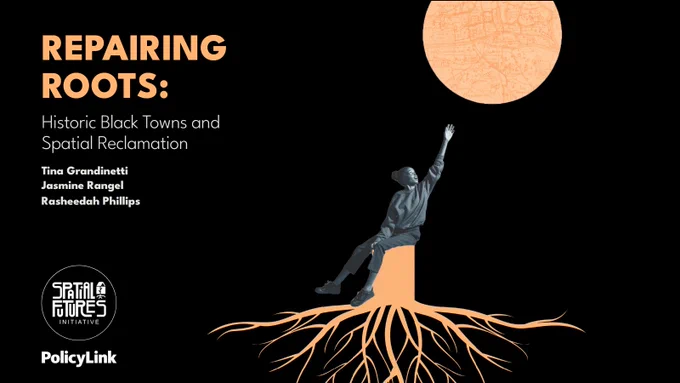 Text on the side reads REPAIRING ROOTS: Historic Black Towns and Spatial Reclamation. Tina Grandinetti, Jasmine Rangel, Rasheedah Phillips. At the bottom there are Spatial Futures and PolicyLink logos. On the right, there is an image of a Black woman with an updo sitting on a stylized image of a tree stump with visible roots. She's reaching for a stylized moon with what appears to be a map in it.