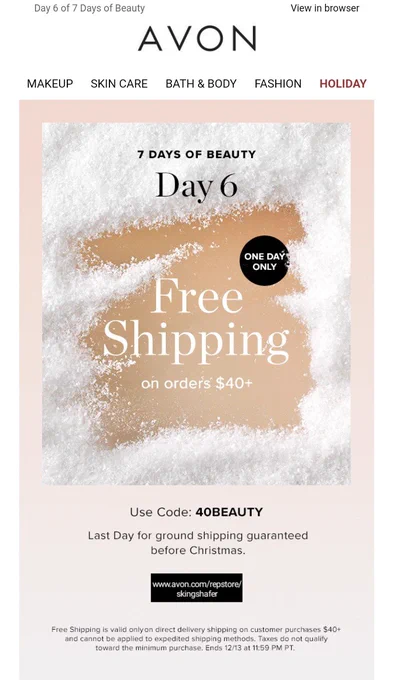 🚨 TODAY’S the LAST day for ground shipping for Christmas delivery.

Avon's having 7 Days of Beauty!

DAY 6: FREE Shipping
on orders $40  📦 

📣 Use Code: 40BEAUTY

⏰️🗓 Ends 12/13 11:59PM PT. (TODAY ⏳️)

👩‍💻📱Online Store:
https://www.avon.com/repstore/skingshafer?rep=skingshafer 

📖 Digital Brochure:
https://www.avon.com/brochure?rep=skingshafer

°°Free Shipping is valid only on direct delivery shipping on customer purchases $40  and cannot be applied to expedited shipping methods.

*Taxes do not qualify toward the minimum purchase requirement. 

#ItsSybCalling Avon Independent Ambassador

#FreeShipping
#AvonInsider @AvonInsider  #holidayshopping #avonnorthamerica #DaysofBeauty #7DaysofBeauty
