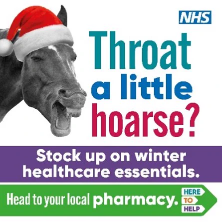 A horse with mouth open and wearing a Christmas hat with the wording "Throat a little hoarse? Stock up on winter healthcare essentials. Head to your local pharmacy. Here to Help."