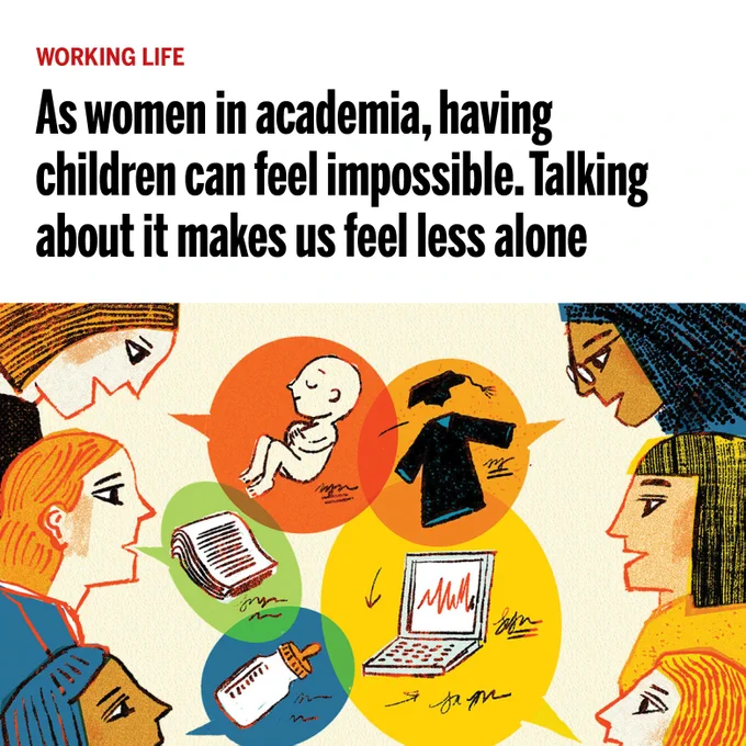 WORKING LIFE As women in academia, having children can feel impossible. Talking about it makes us feel less alone