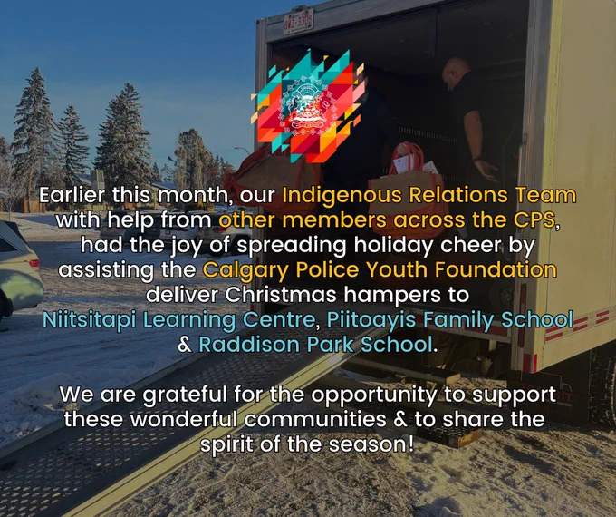 Earlier this month, our Indigenous Relations Team with help from other members across the CPS, had the joy of spreading holiday cheer by assisting the Calgary Police Youth Foundation deliver Christmas hampers to
Niitsitapi Learning Centre, Piitoayis Family School & Raddison Park School.

We are grateful for the opportunity to support these wonderful communities & to share the spirit of the season!
