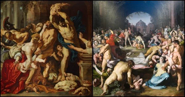 Left: Peter Paul Rubens (1577–1640)
The Massacre of the Innocents (between 1611 and 1612)
oil on oak panel 
Collection: Art Gallery of Ontario
The Thompson Collection
Public Domain via https://upload.wikimedia.org/wikipedia/commons/c/cf/Rubens_-_Massacre_of_the_Innocents_-_Art_Gallery_of_Ontario_2.jpg

Right: Cornelis van Haarlem  (1562–1638)
The Massacre of the Innocents (1591) 
Nederlands: Cornelis Cornelisz van Haarlem – De kindermoord in Bethlehem
Frans Hals Museum   
Licensed under the Creative Commons Attribution 2.0 Generic license.
Via https://upload.wikimedia.org/wikipedia/commons/0/08/Cornelis_Cornelisz_van_Haarlem_-_The_Massacre_of_the_Innocents_-_22_-_Rijksmuseum.jpg 