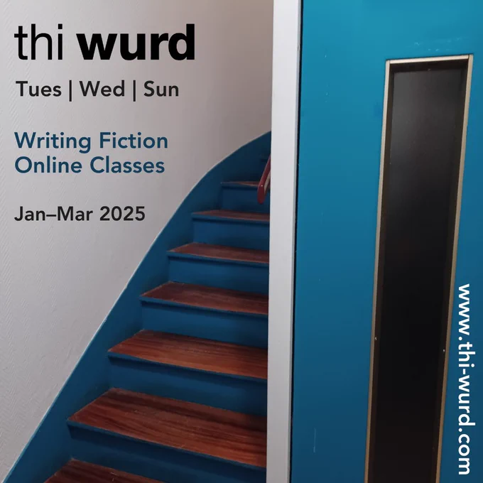 Image of a wooden staircase and blue elevator. It says ‘thi wurd, Tues, Wed, Sun, Writing Fiction, Online Classes, Jan-Mar 2025, www.thi-wurd.com