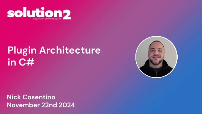 spot art.
Photo of presenter(s).
text reads: Solution2: Plugin Architecture in C# with Nick Cosentino