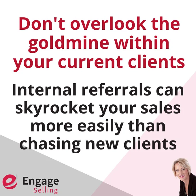 Don't overlook the goldmine within your current clients—internal referrals across departments or divisions can skyrocket your sales more easily than chasing new clients