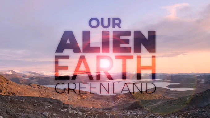 A rugged, rocky landscape in Greenland under a colorful sunset sky, with distant hills and glaciers visible. Overlayed text reads 'OUR ALIEN EARTH' in large, bold letters, with 'GREENLAND' below in smaller text.