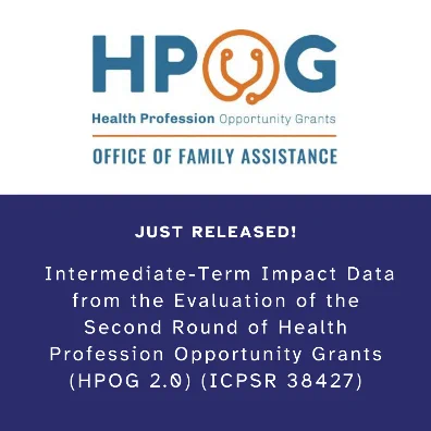 Data release announcement image for intermediate-term impact data from the Evaluation of the Second Round of Health Profession Opportunity Grants (HPOG 2.0 (ICPSR 38427).