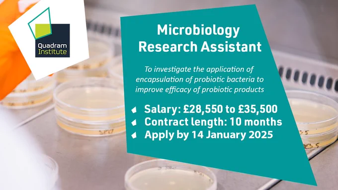 A social card with an image of petri dishes and the text "Microbiology Research Assistant, to investigate the application of encapsulation of probiotic bacteria to improve the efficacy of probiotic products. Salary: £28,550 to £35,500, Contract length: 10 months, Apply by 14 January 2025"